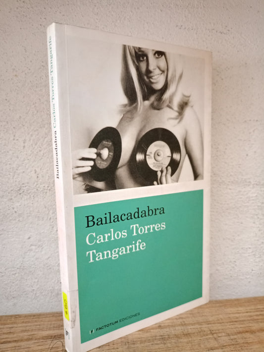 BAILACADABRA CARLOS TORRES TANGARIFE USADO NOVELA LITERARIO 305