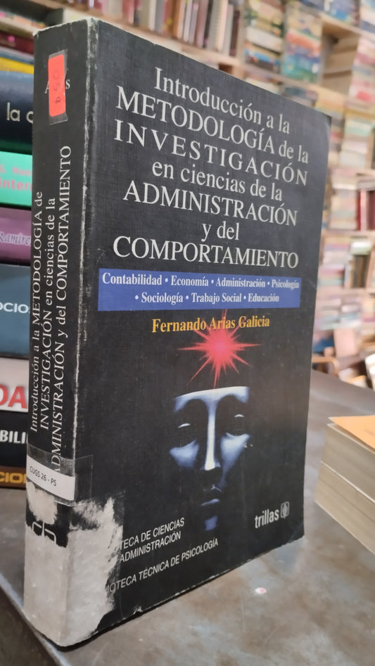 INTRODUCCION A LA METODOLOGIA DE LA INVESTIGACION EN CIENCIAS DE LA ADMINISTRACION Y DEL COMPORTAMIENTO POR FERNANDO ARIAS GALICIA LIBRO USADO ADMINISTRACION ALDAMA