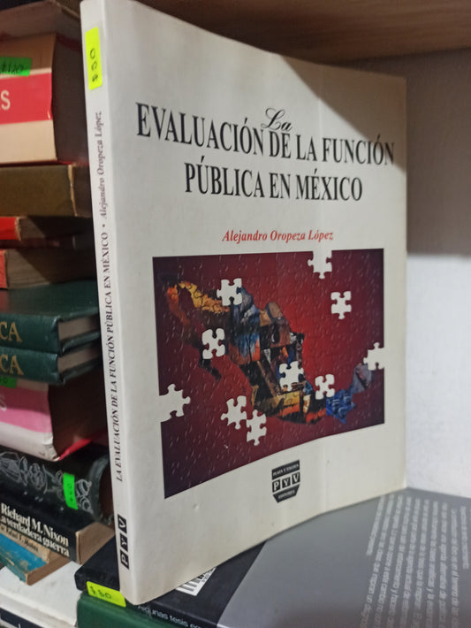 LA EVALUACION DE LA FUNCION PUBLICA EN MEXICO POR ALEJANDRO OROPEZA LOPEZ USADO HISTORIA JUÁREZ