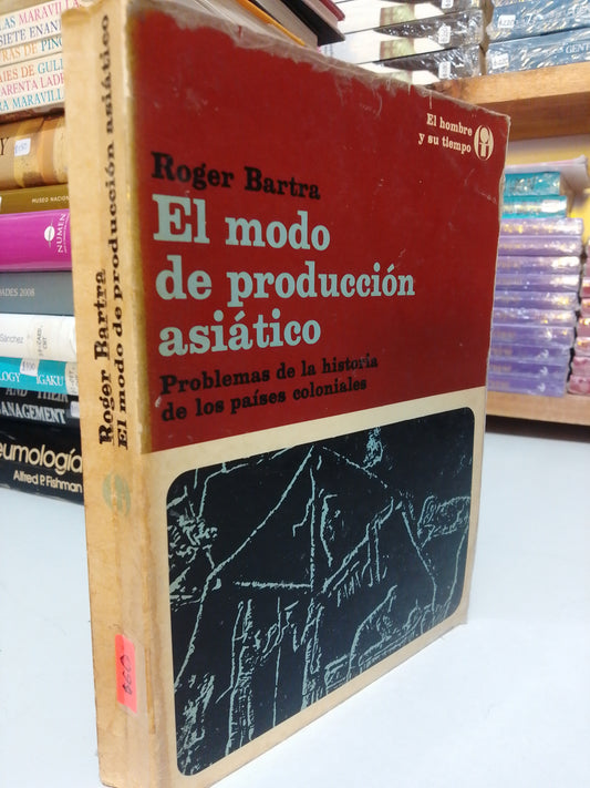 EL MODO DE PRODUCCION ASIATICO POR ROGER BARTRA USADO HISTORIA JUÁREZ