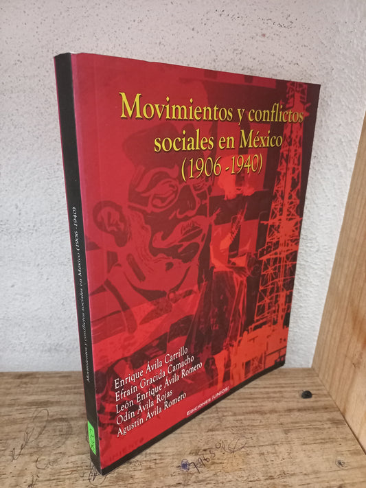 MOVIMIENTOS Y CONFLICTOS SOCIALES EN MÉXICO (1906-1940) POR ENRIQUE ÁVILA CARRILLO, EFRAÍN GRACIDA CAMACHO, LEÓN ENRIQUE ÁVILA ROMERO, ODÍN ÁVILA ROJAS Y AGUSTÍN ÁVILA ROMERO USADO HISTORIA LITERARIO 305