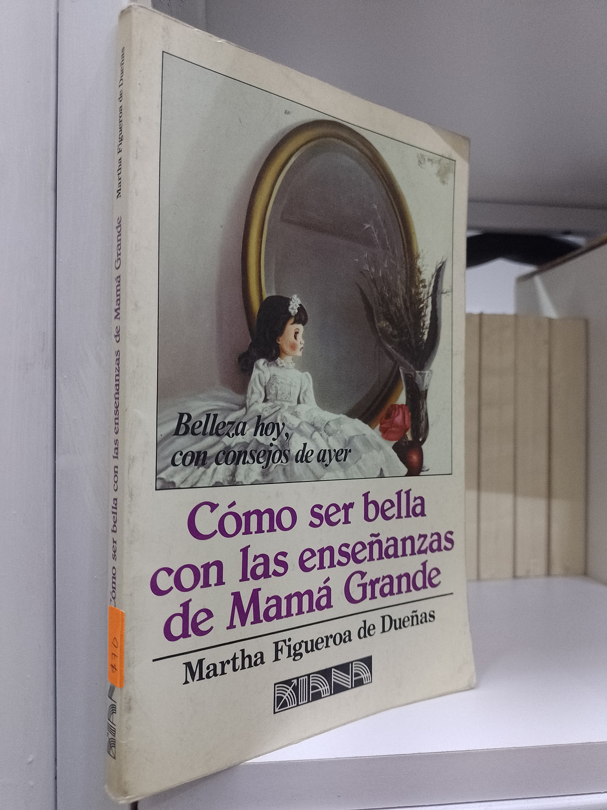 COMO SER BELLA CON LAS EMSEÑANZAS DE MAMA GRANDE POR MARTHA FIGUEROA DE DUEÑAS USADO NOVELA 515