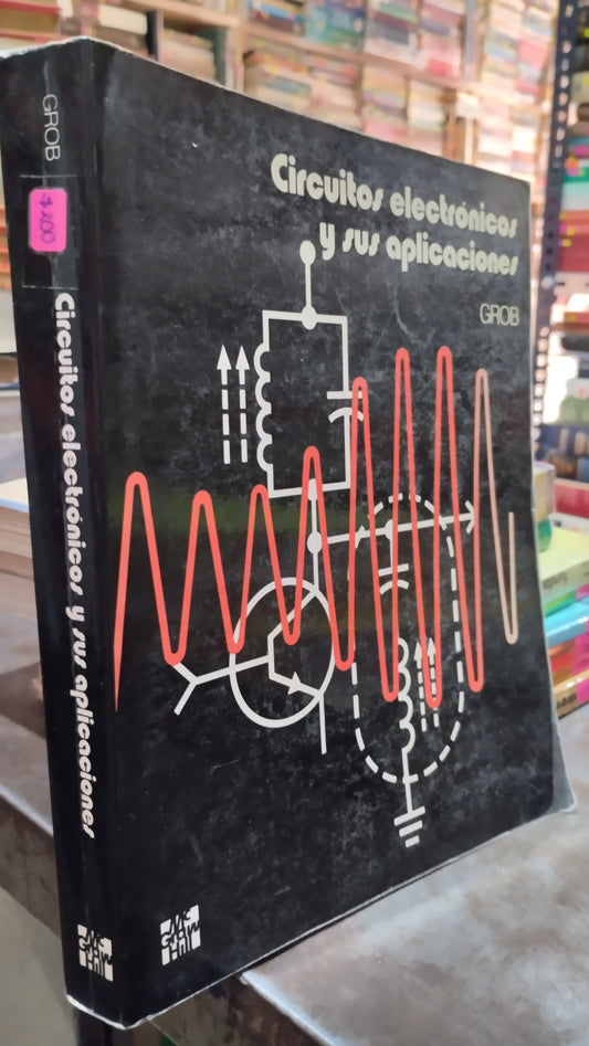 CIRCUITOS ELECTRONICOS Y SUS APLICACIONES POR GROB LIBRO USADO ELECTRICIDAD ALDAMA