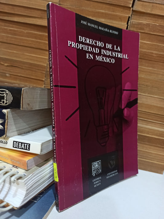 DERECHO DE LA PROPIEDAD INDUSTRIAL EN MÉXICO POR JOSE MANUEL MAGAÑA RUFINO USADO DERECHO JUÁREZ