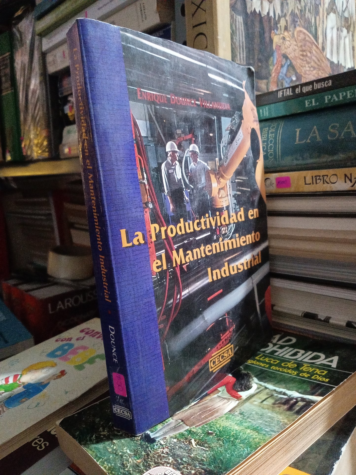 LA PRODUCTIVIDAD EN EL MANTENIMIENTO INDUSTRIAL POR ENRIQUE DOUNCE VILLANUEVA USADO ADMINISTRACIÓN JUÁREZ