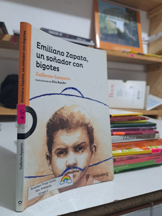 EMILIANO ZAPATA, UN SOÑADOR CON BIGOTES GUILLERMO SAMPERIO USADO INFANTIL JUÁREZ