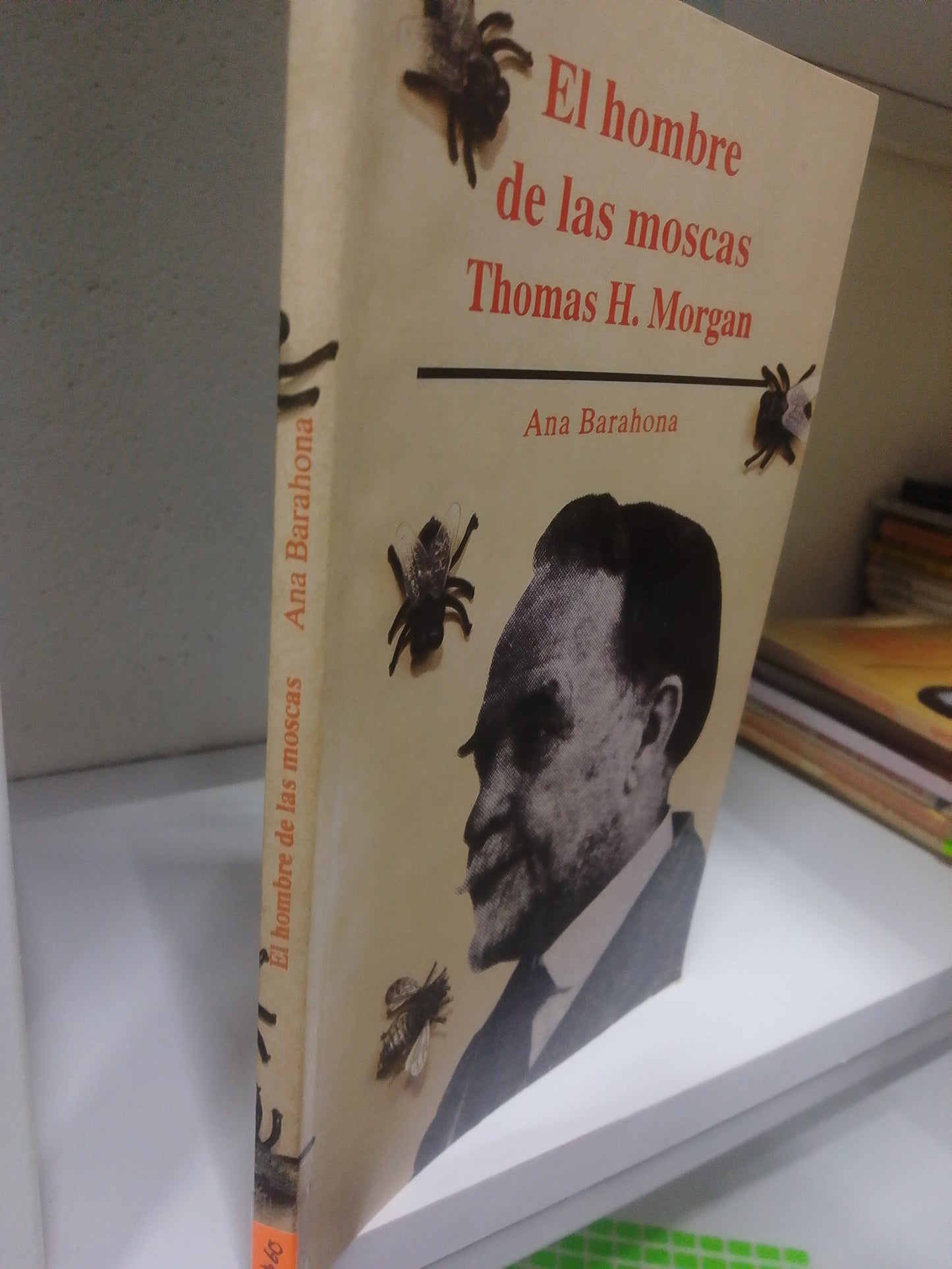 EL HOMBRE DE LAS MOSCAS THOMAS H MORGAN ANA BARAHONA USADO CIENCIA JUAREZ 515