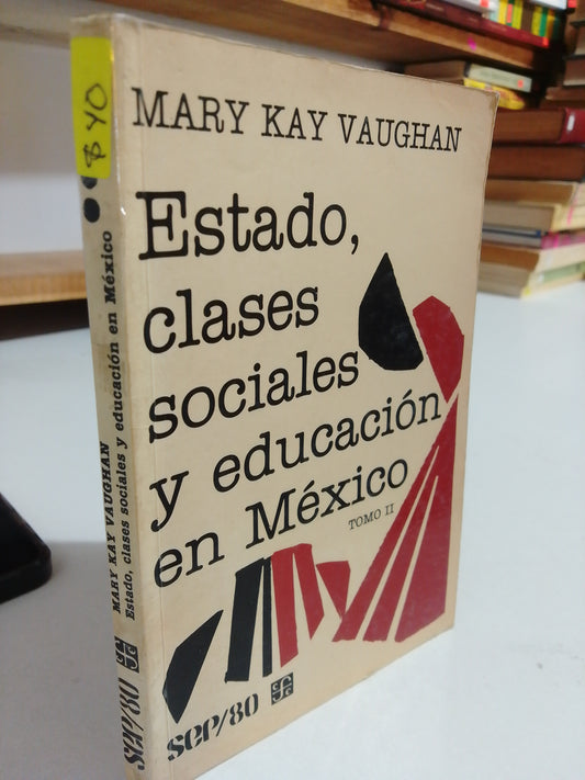 ESTADO CLASES SOCIALES Y EDUCACION EN MEXICO POR MARY KAY VAUGHAN USADO HISTORIA JUAREZ