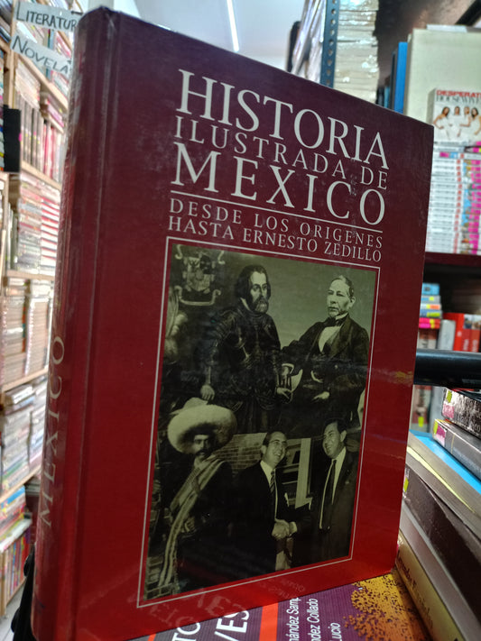 HISTORIA ILUSTRADA DE MEXICO  DESDE LOS ORIGENES HASTA ERNESTO ZEDILLO USADO HISTORIA LITERARIO 305