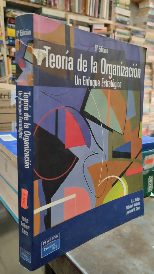 TEORIA DE LA ORGANIZACION UN ENFOQUE ESTRATEGICO POR B J HODGE LIBRO USADO ADMINISTRACION ALDAMA