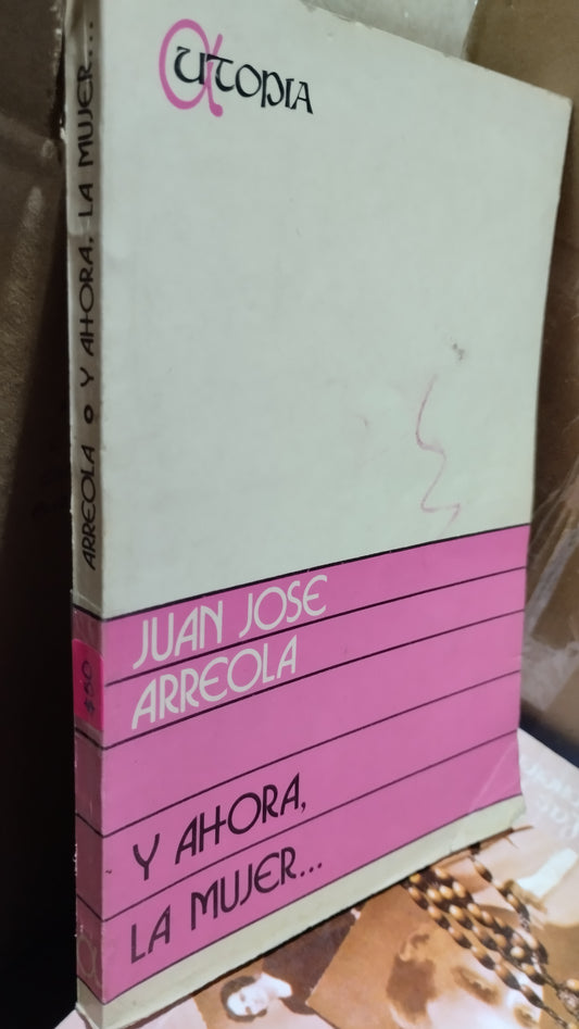 Y AHORA LA MUJER POR JUAN JOSE ARREOLA LIBRO USADO NOVELAS ALDAMA