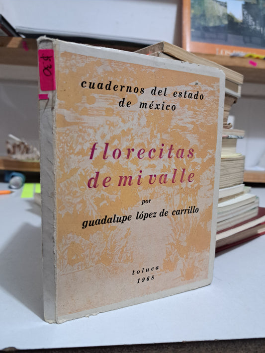 FLORECITAS DE MI VALLE CUADERNOS DEL ESTADO DE MEXICO GUADALUPE LÓPEZ DE CARRILLO USADO POESÍA JUÁREZ