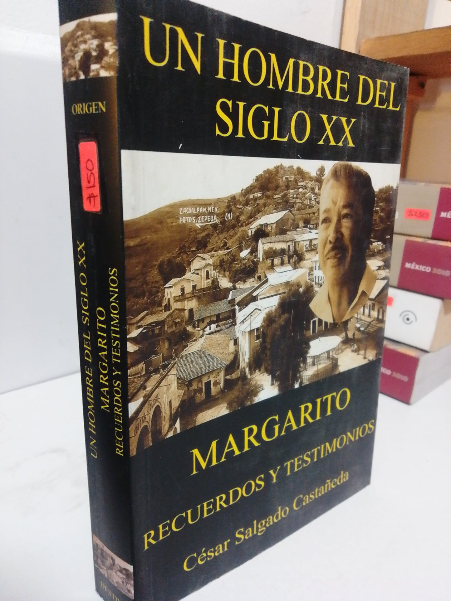 UN HOMBRE DEL SIGLO XX MARGARITO RECUERDOS Y TESTIMONIOS POR CESAR SALGADO CASTAÑEDA USADO HISTORIA JUAREZ
