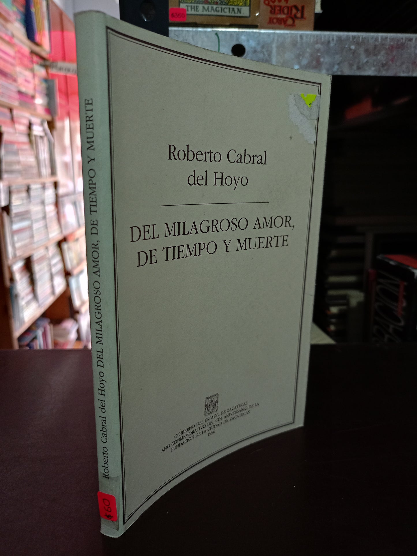 DEL MILAGROSO AMOR, DE TIEMPO Y MUERTE POR ROBERTRO CABRAL DEL HOYO USADO POESIA LITERARIO 305