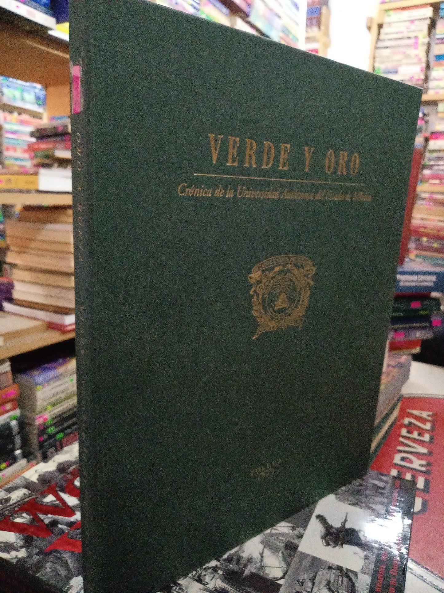 VERDE Y ORO CRONICA DE LA UNIVERSIDAD AUTONOMA DEL ESTADO DE MÉXICO USADO HISTORIA LITERARIO 207