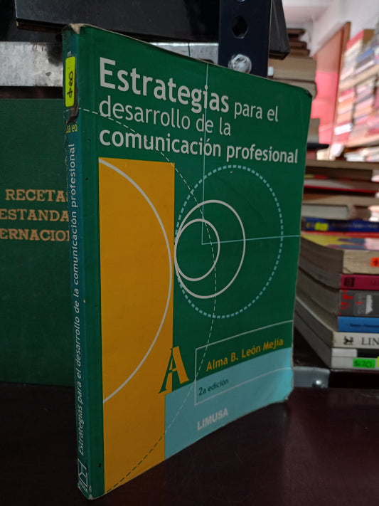 ESTRATEGIAS PARA EL DESARROLLO DE LA COMUNICACIÓN PROFESIONAL POR ALMA B. LEÓN MEJÍA USADO EDUCACIÓN LITERARIO 305