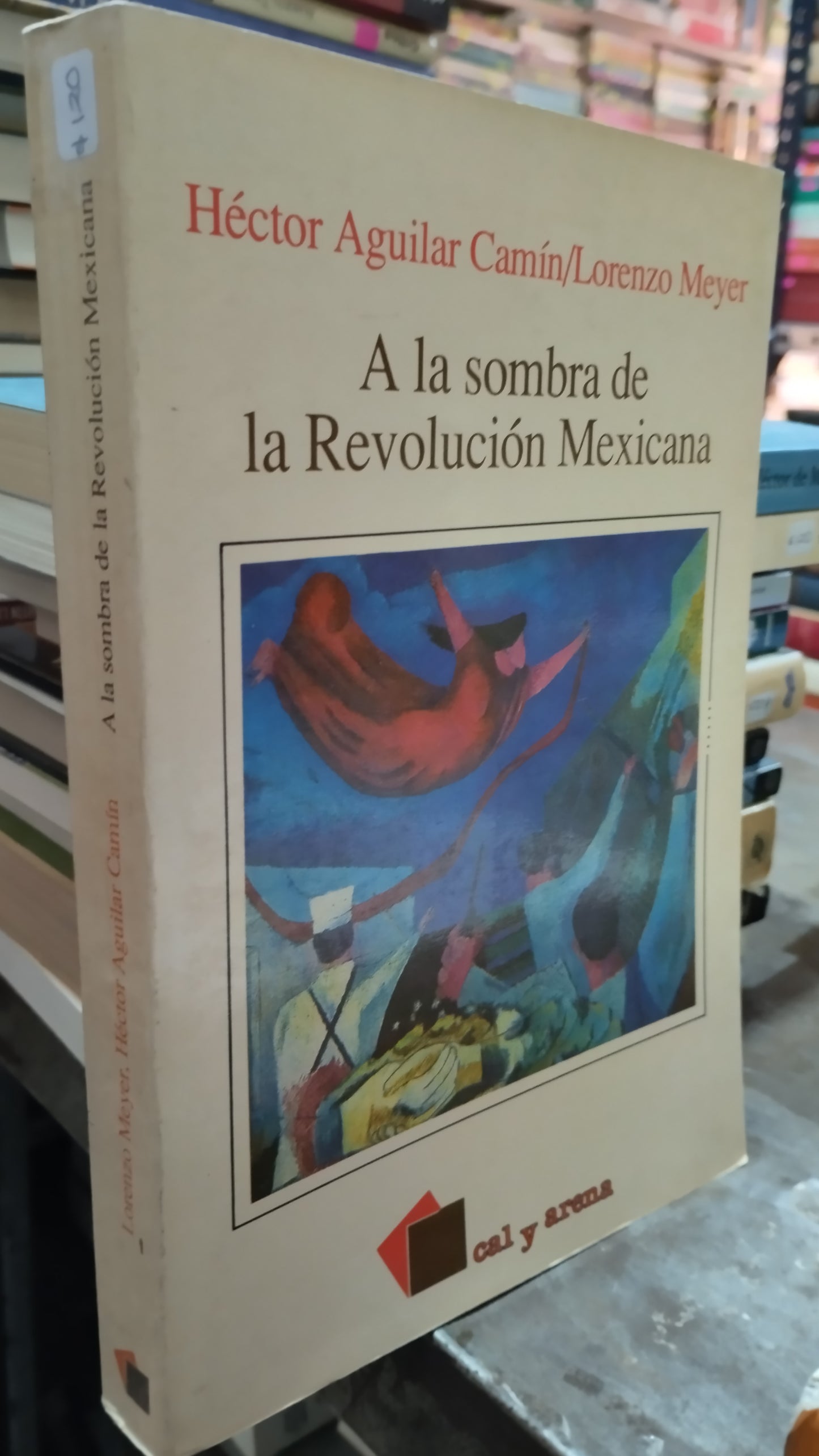 A LA SOMBRA DE LA REVOLUCION MEXICANA POR HECTOR AGUILAR CAMIN LIBRO USADO HISTORIA ALDAMA