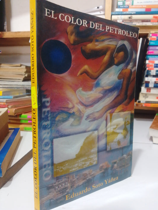 EL COLOR DEL PETROLEO POR EDUARDO SOTO YAÑEZ USADO HISTORIA JUAREZ