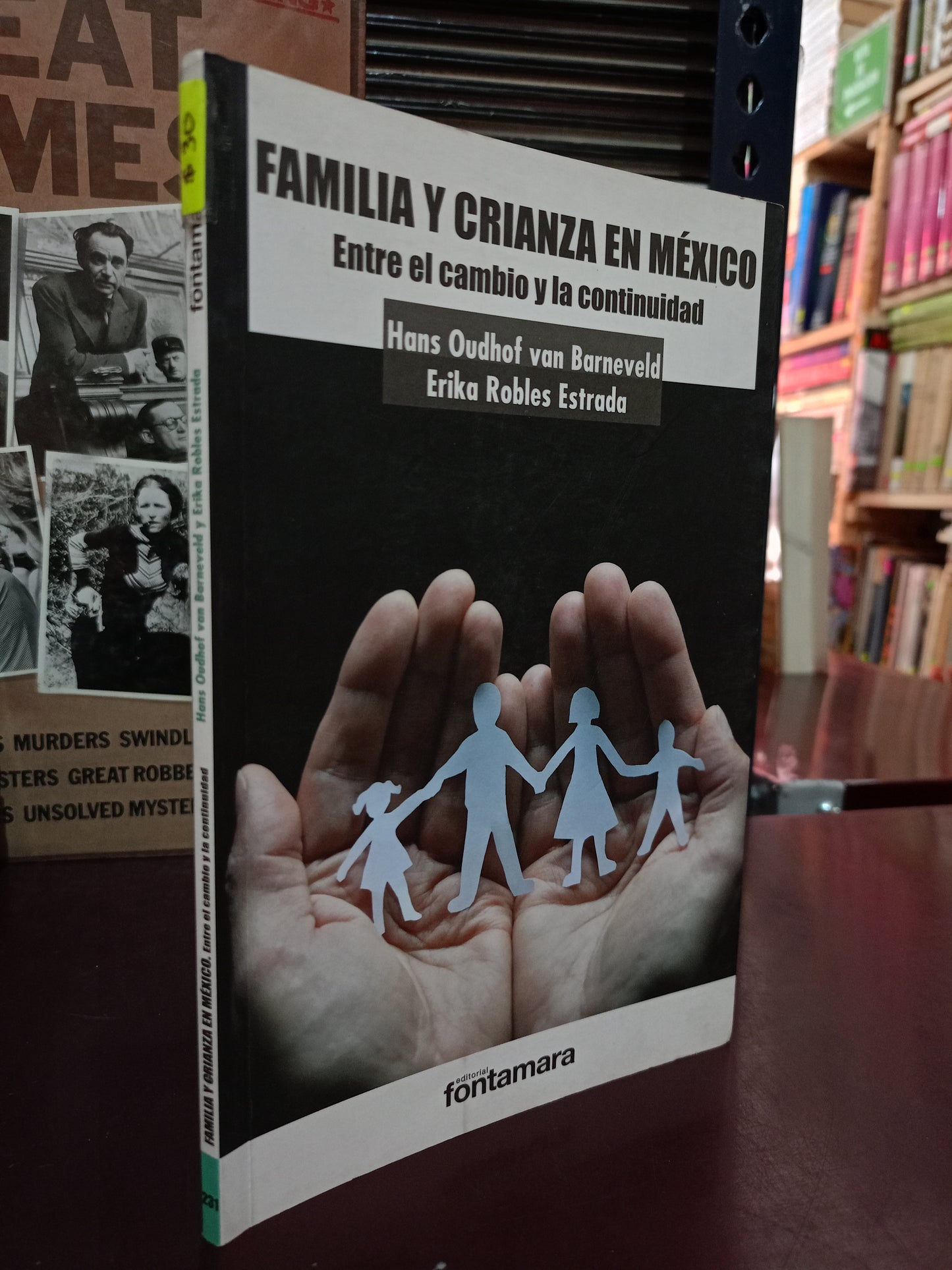 FAMILIA Y CRIANZA EN MÉXICO. ENTRE EL CAMBIO Y LA CONTINUIDAD POR HANS OUDHOF VAN BARNEVELD Y ERIKA ROBLES ESTRADA USADO PSICOLOGÍA LITERARIO 305