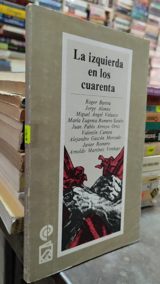 LA IZQUIERDA EN LOS CUARENTA POR ROGER BARTA LIBRO USADO POLITICA ALDAMA