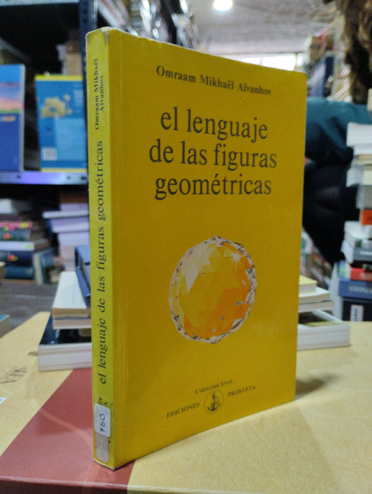 EL LENGUAJE DE LAS FIGURAS GEOMETRICAS POR OMRAAM MIKHAEL AIVANHOV USADO MATEMATICAS ALDAMA