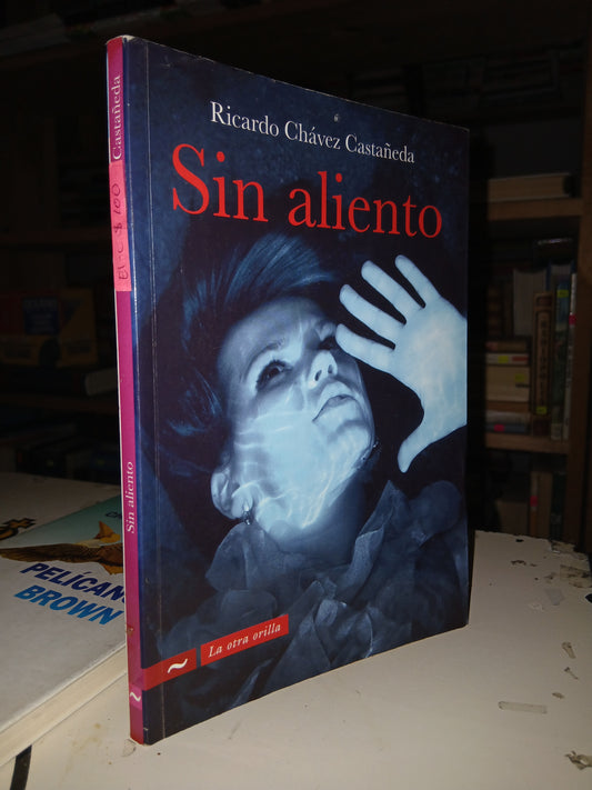SIN ALIENTO POR RICARDO CHÁVEZ CASTAÑEDA USADO NOVELA LITERARIO 207