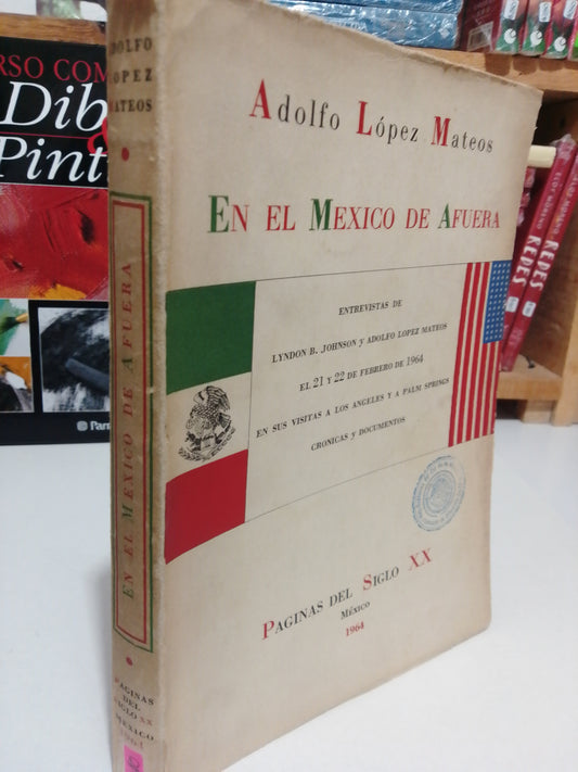 EN EL MEXICO DE AFUERA POR ADOLFO LOPEZ MATEOS USADO HISTORIA JUAREZ