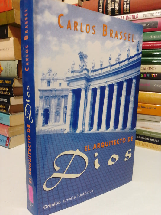 EL ARQUITECTO DE DIOS POR CARLOS BRASSEL USADO NOVELA JUÁREZ