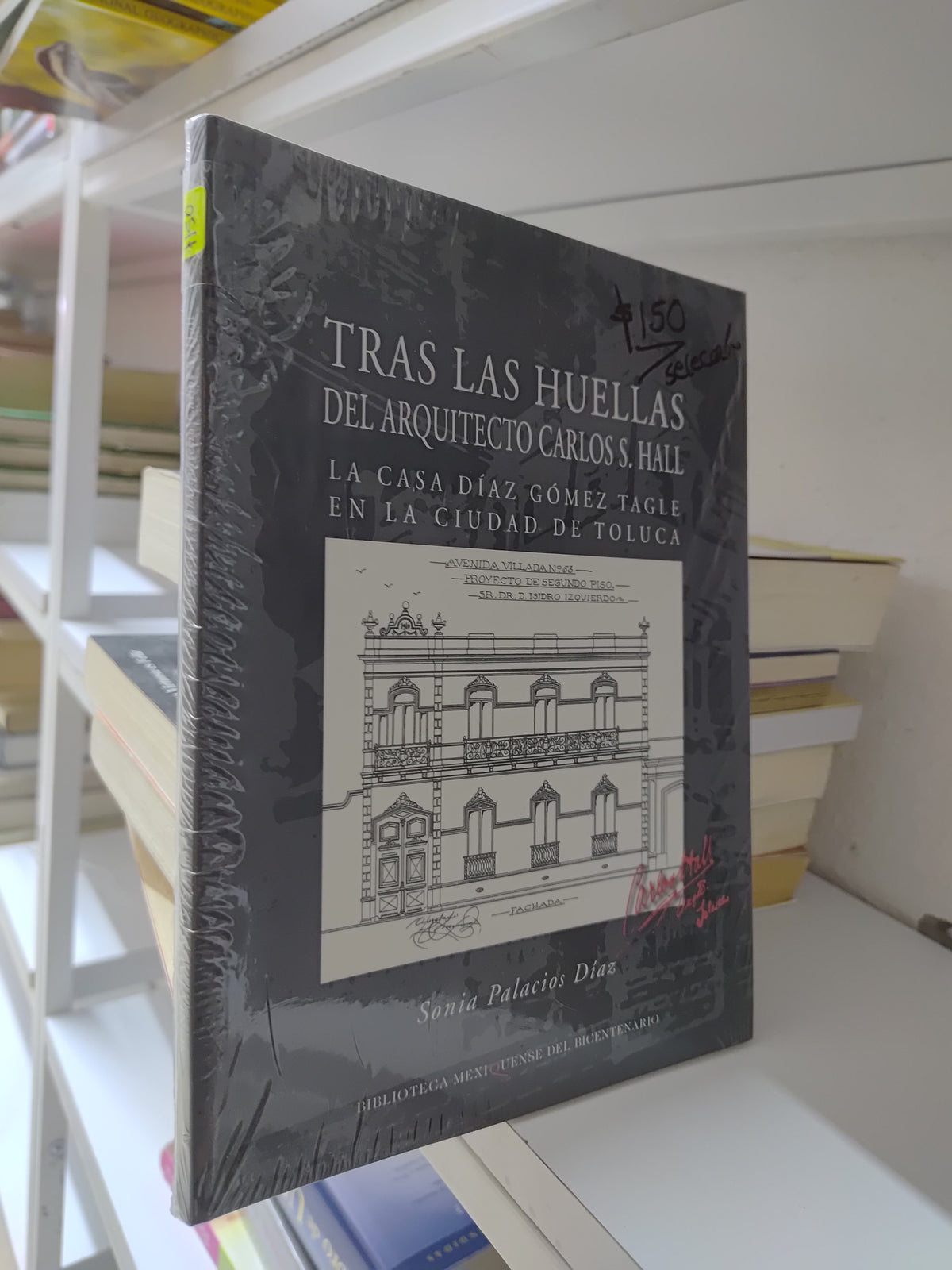 TRAS LAS HUELLAS DEL ARQUITECTO CARLOS S. HALL POR SONIA PALACIOS DIAZ USADO SELECCION JUAREZ 515