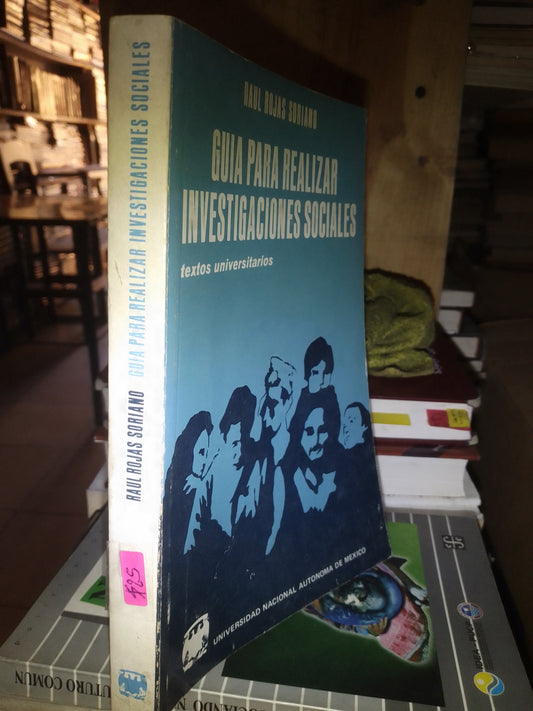 GUIA PARA REALIZAR INVESTIGACIONES SOCIALES POR RAUL ROJAS SORIANO USADO SOCIOLOGÍA LITERARIO 207