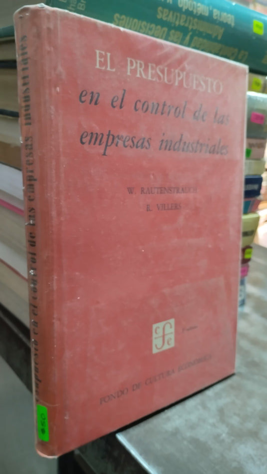 EL PRESUPUESTO EN EL CONTROL DE LAS EMPRESAS INDUSTRIALES POR W RAUTENSTRAUCH LIBRO USADO ADMINISTRACION ALDAMA