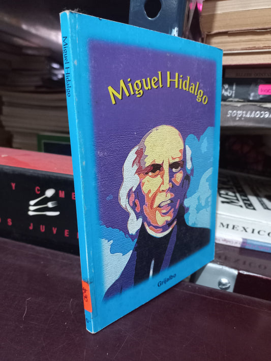 MIGUEL HIDALGO POR RAFAEL LUNA ROSALES USADO HISTORIA LITERARIO 305