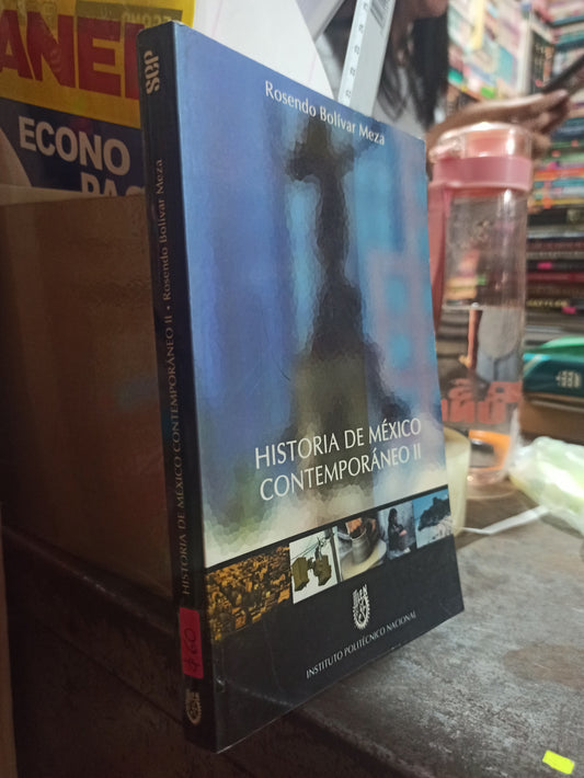 HISTORIA DE MEXICO CONTEMPORANEO 2 POR ROSENDO BOLÍVAR MEZA USADO HISTORIA ALDAMA
