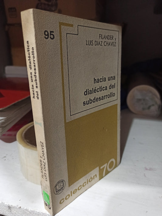HACIA UNA DIALECTICA DEL SUBDESARROLLO POR FILANDER Y LUIS DIAZ CHAVEZ USADO EDUCACIÓN JUÁREZ