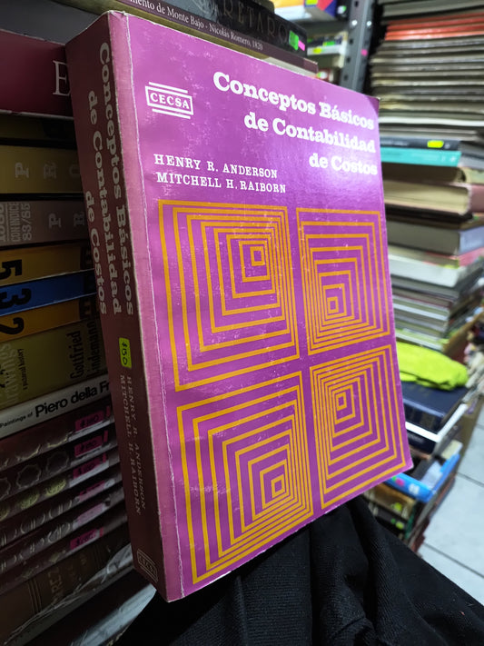 CONCEPTOS BASICOS DE CONTABILIDAD DE COSTOS POR HENRY R. ANDERSON USADO ADMINISTRACION JUAREZ 507