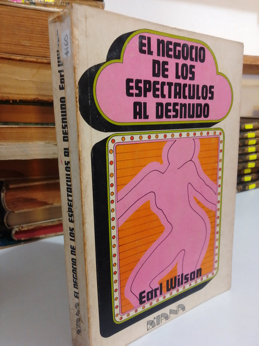 EL NEGOCIO DE LOS ESPECTACULOS AL DESNUDO POR EARL WILSON USADO NOVELA JUÁREZ