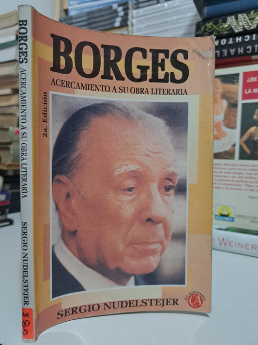 BORGES ACERCAMIENTO A SU OBRA LITERARIA SERGIO NUDELSTEJER USADO NOVELA JUÁREZ