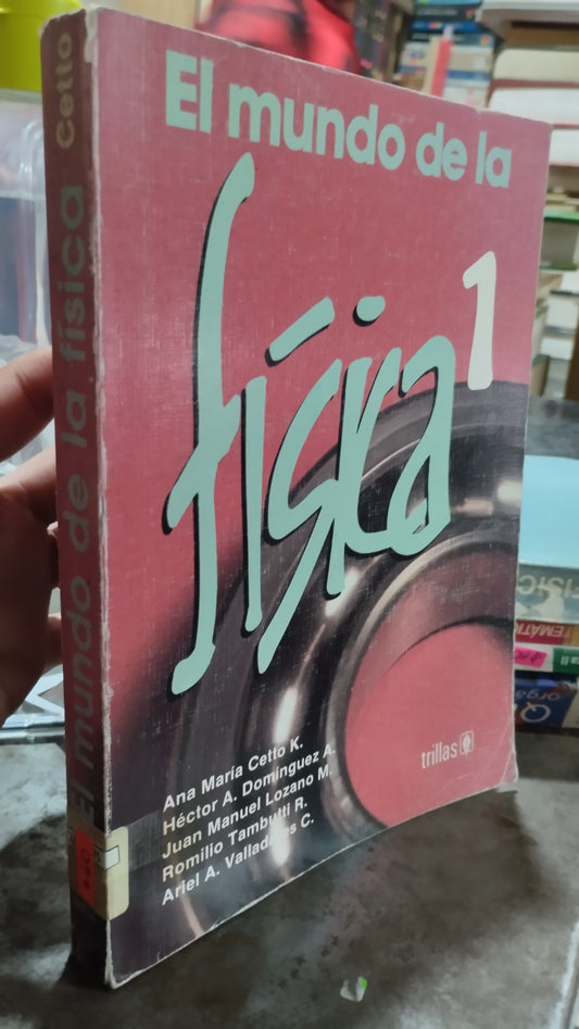 EL MUNDO DE LA FISICA 1 POR ANA MARIA CETTO LIBRO USADO FISICA ALDAMA