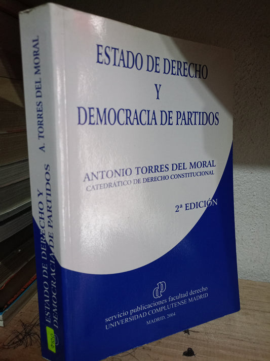 ESTADO DE DERECHO Y DEMOCRACIA DE PARTIDOS POR ANTONIO TORRES DEL MORAL USADO DERECHO JUAREZ 515