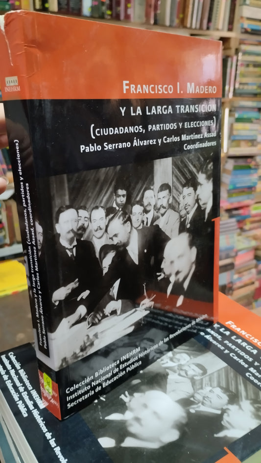 FRANCISCO I MADERO Y LA LARGA TRANSICION CIUDADANOS PARTIDOS Y ELECCIONES POR PABLO SERRANO ALVAREZ LIBRO USADO HISTORIA ALDAMA