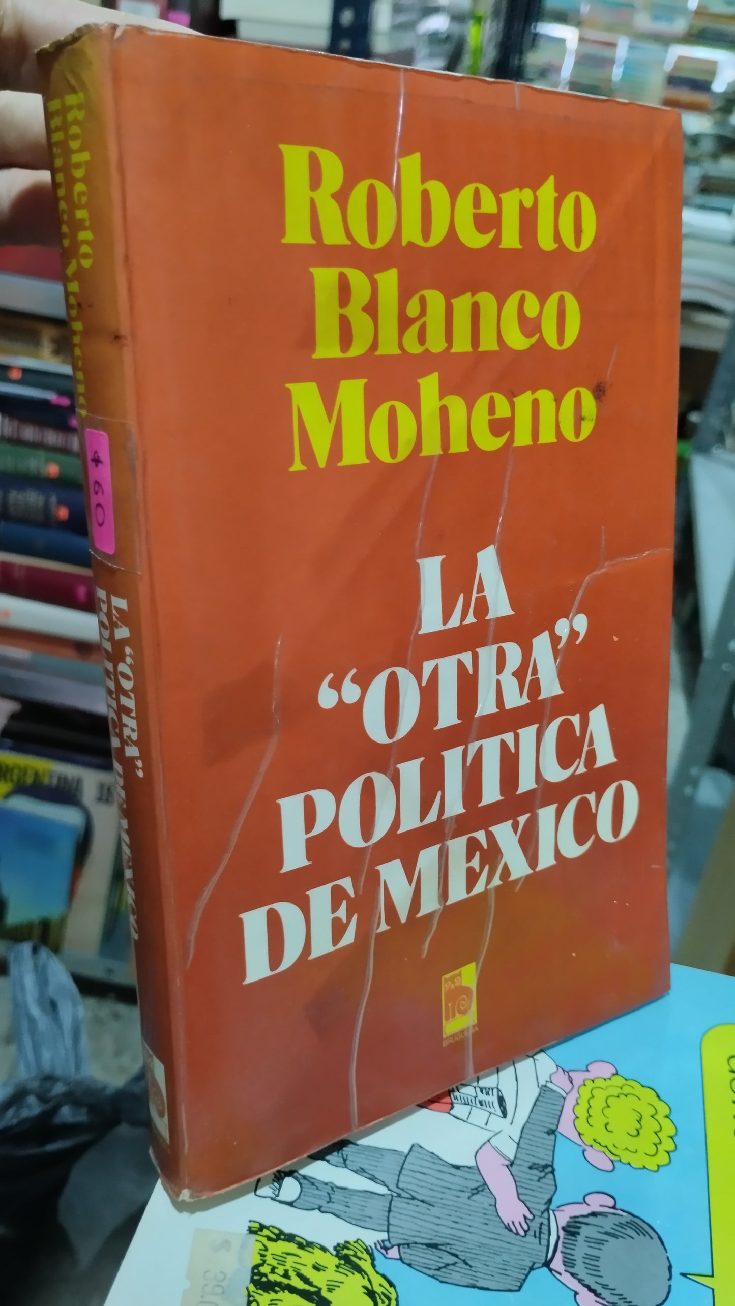 LA OTRA POLITICA DE MEXICO POR ROBERTO BLANCO MOHENO LIBRO USADO POLITICA ALDAMA