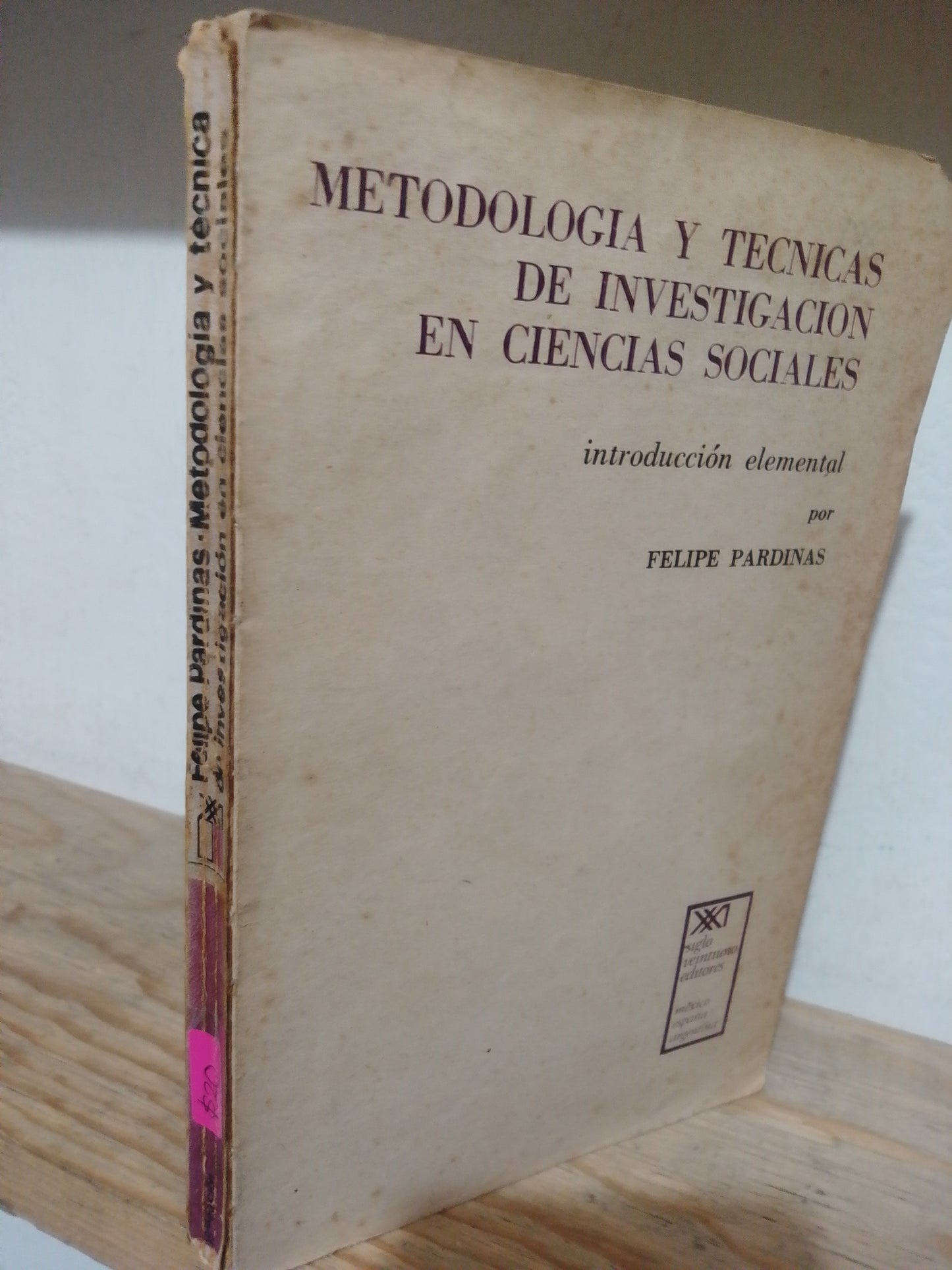 METODOLOGIA Y TECNICAS DE INVESTIGACION EN CIENCIAS SOCIALES POR FELIPE PARDINAS USADO FILOSOFIA JUAREZ