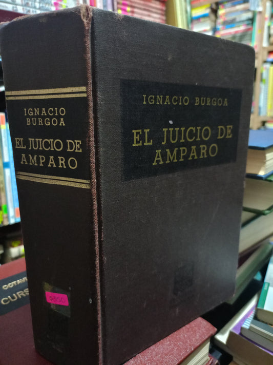 EL JUICIO DE AMPARO POR IGNACIO BURGOA USADO DERECHO JUAREZ 515