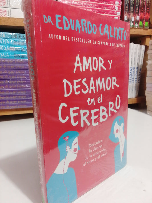 AMOR Y DESAMOR EN EL CEREBRO POR DR. EDUARDO CALIXTO NUEVO JUAREZ