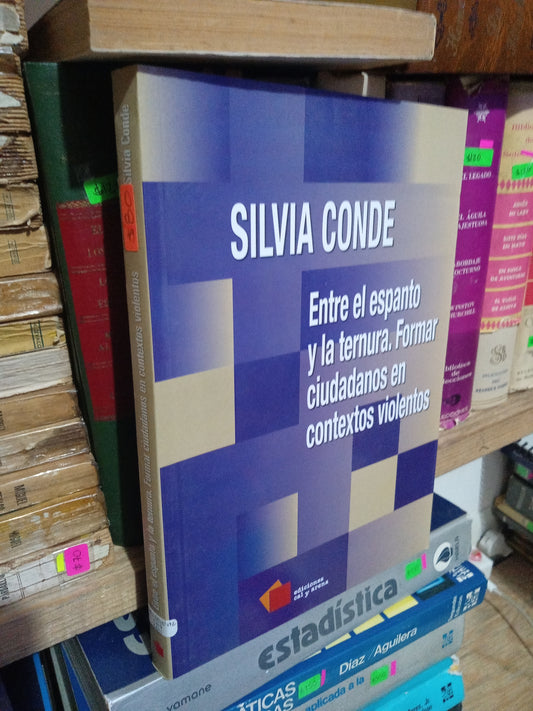 ENTRE EL ESPANTO Y LA TERNURA FORMAR CIUDADANOS EN CONTEXTOS VIOLENTOS POR SILVIA CONDE USADO EDUCACION JUAREZ