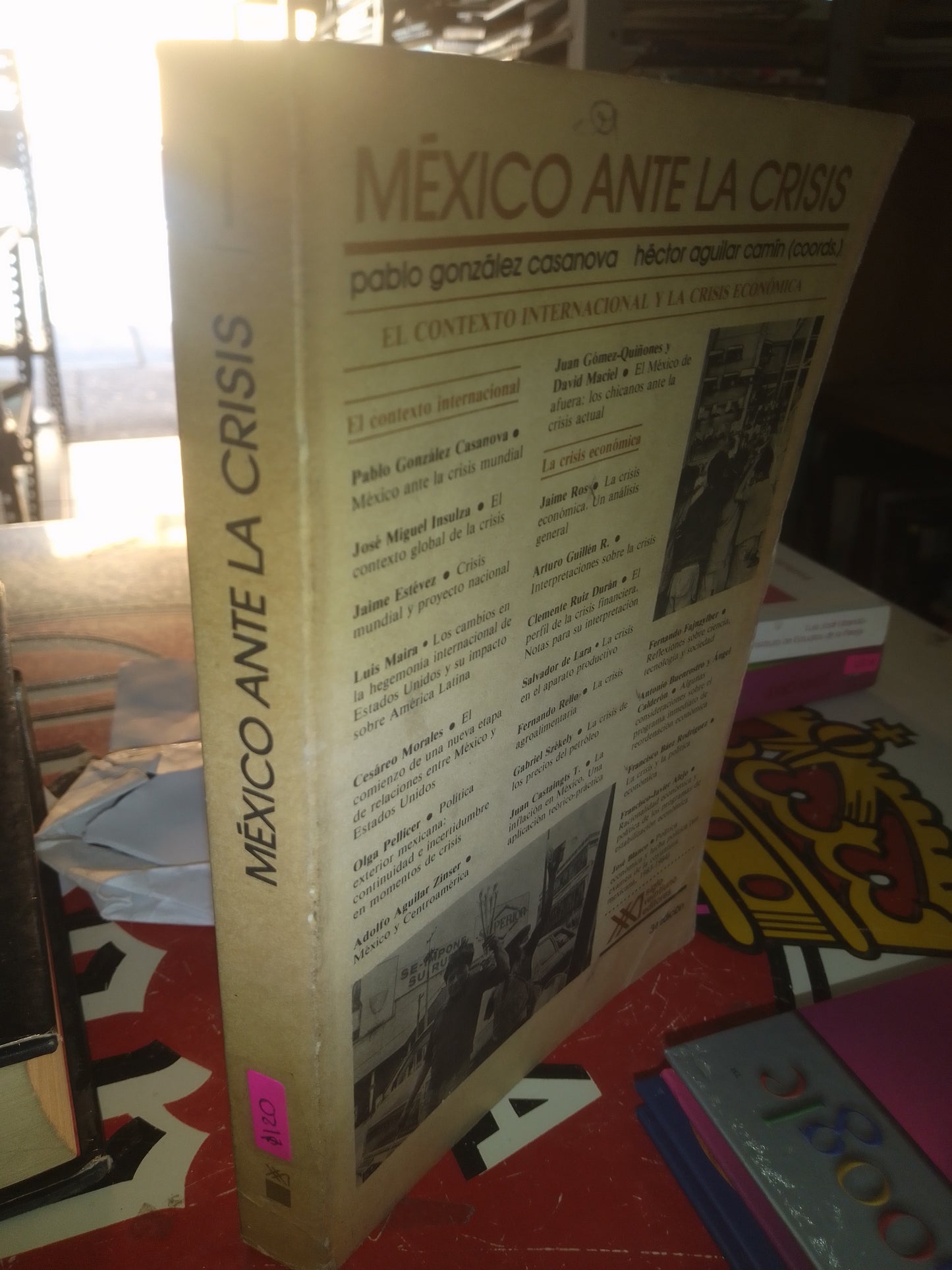MEXICO ANTE LA CRISIS POR PABLO GONZALEZ CASANOVA USADO ADMINISTRACIÓN LITERARIO 207
