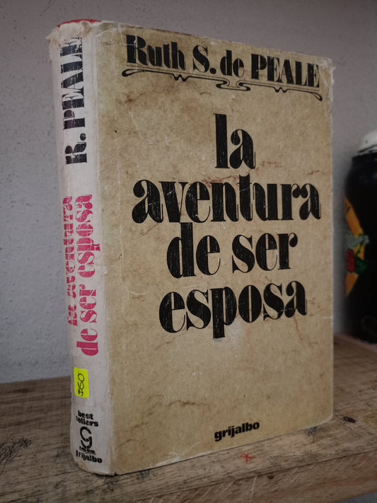 LA AVENTURA DE SER ESPOSA POR RUTH S. DE PEALE USADO PSICOLOGÍA LITERARIO 305