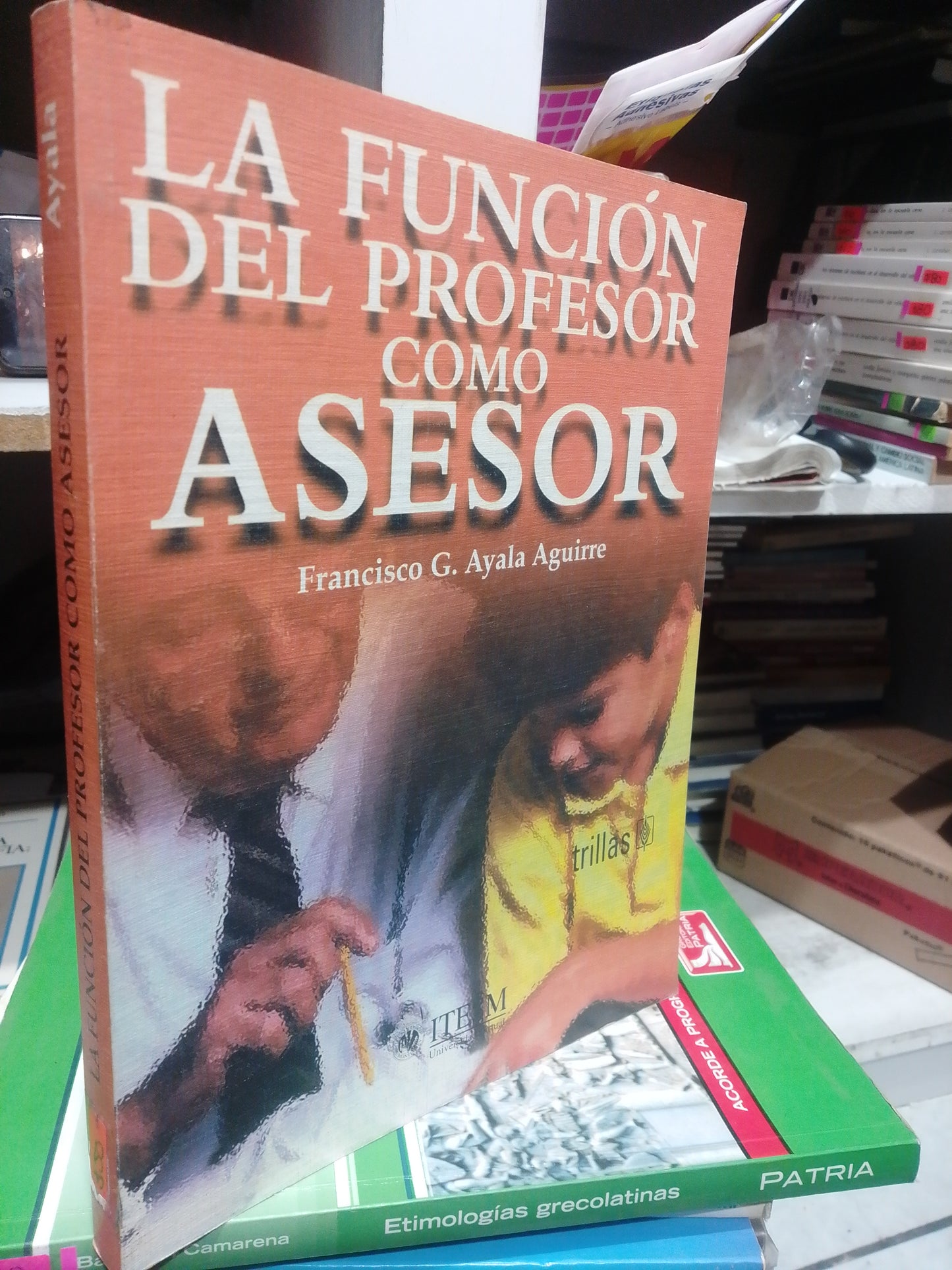 LA FUNCION DEL PROFESOR COMO ASESOR POR FRANCISCO G. AYALA USADO EDUCACION JUAREZ