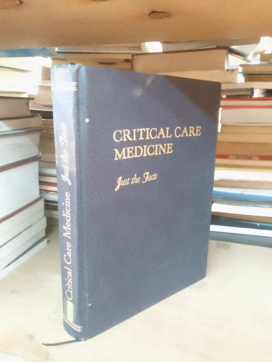 CRITICAL CARE MEDICINE. JUST THE FACTS POR HALL Y SCHMIDT USADO MEDICINA LITERARIO 207
