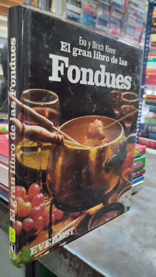 EL GRAN LIBRO DE LAS FONDUES POR EVA Y ULRICH KLEVER LIBRO USADO COCINA ALDAMA